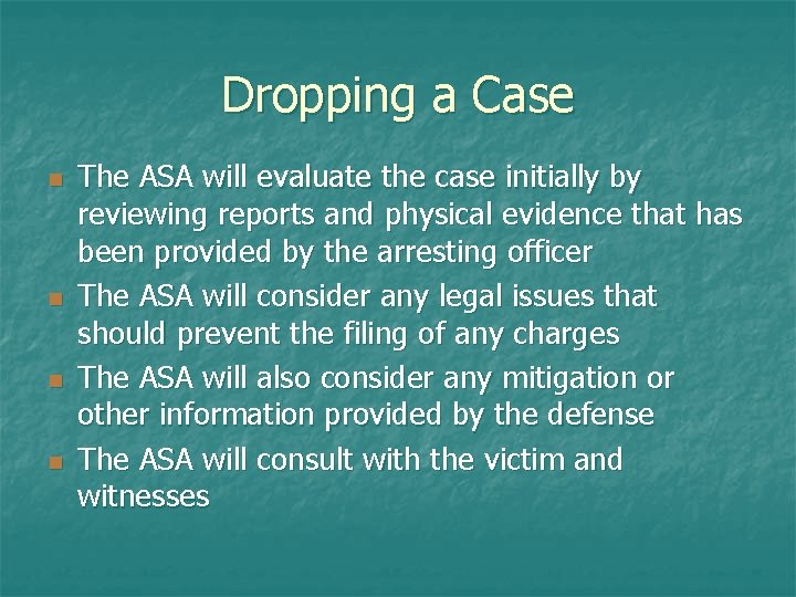 Dropping a Case n n The ASA will evaluate the case initially by reviewing