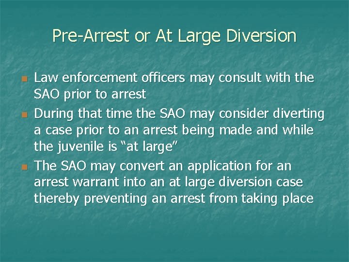 Pre-Arrest or At Large Diversion n Law enforcement officers may consult with the SAO