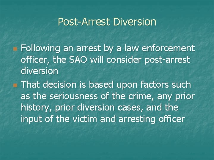 Post-Arrest Diversion n n Following an arrest by a law enforcement officer, the SAO