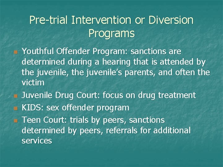 Pre-trial Intervention or Diversion Programs n n Youthful Offender Program: sanctions are determined during