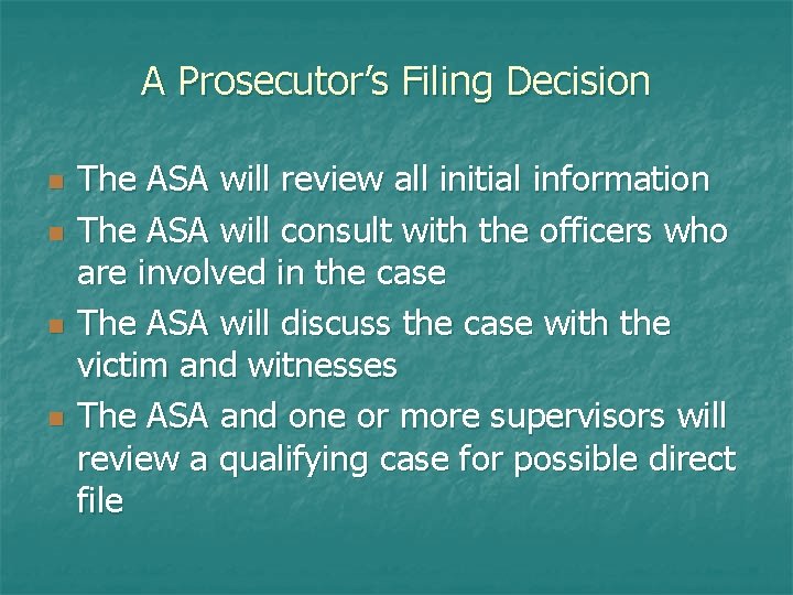A Prosecutor’s Filing Decision n n The ASA will review all initial information The