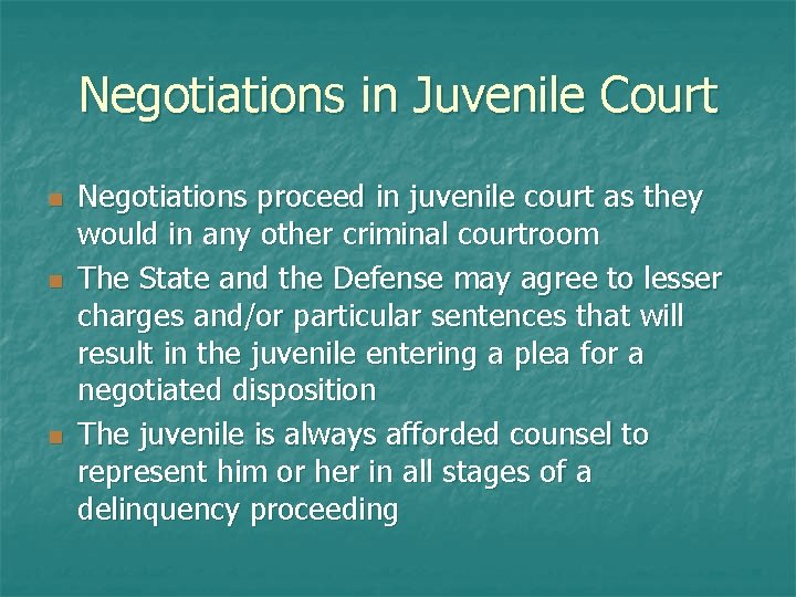 Negotiations in Juvenile Court n n n Negotiations proceed in juvenile court as they
