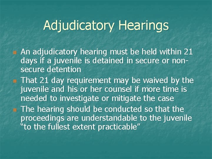 Adjudicatory Hearings n n n An adjudicatory hearing must be held within 21 days