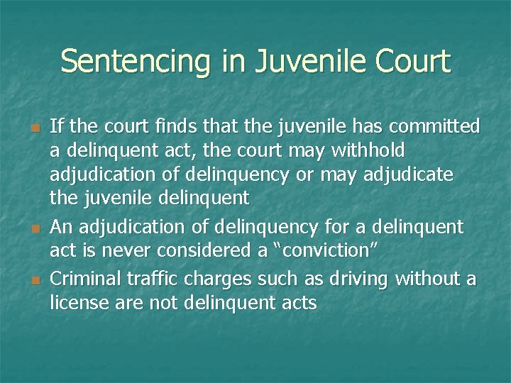 Sentencing in Juvenile Court n n n If the court finds that the juvenile