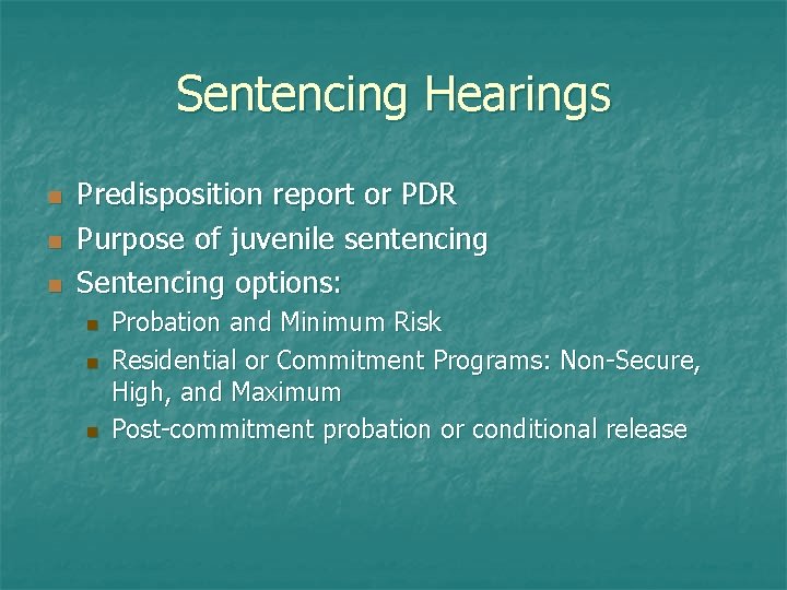 Sentencing Hearings n n n Predisposition report or PDR Purpose of juvenile sentencing Sentencing