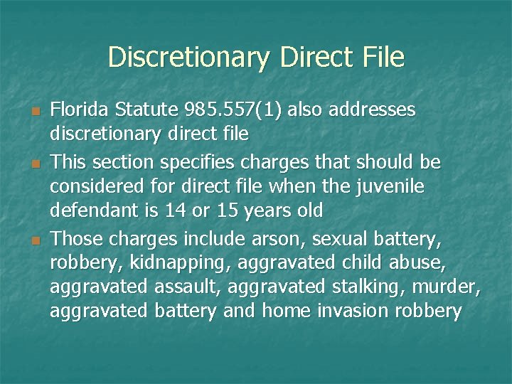 Discretionary Direct File n n n Florida Statute 985. 557(1) also addresses discretionary direct