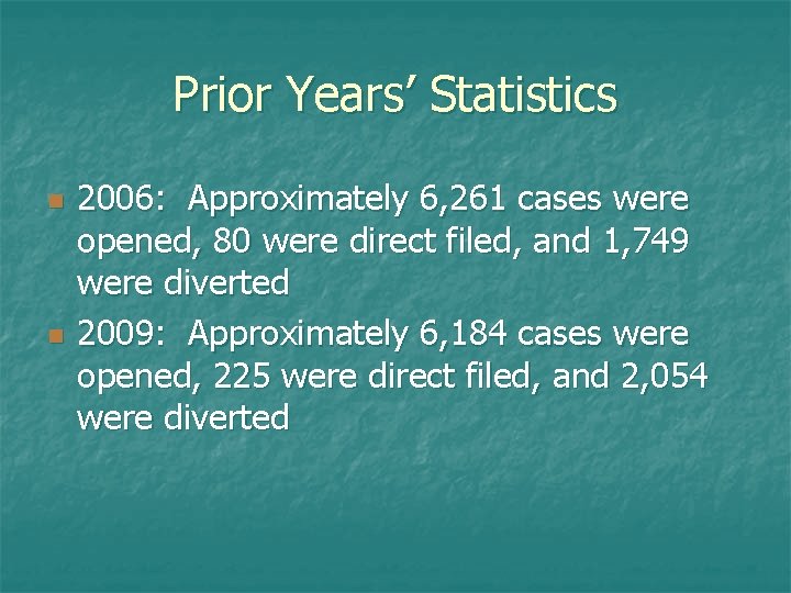 Prior Years’ Statistics n n 2006: Approximately 6, 261 cases were opened, 80 were