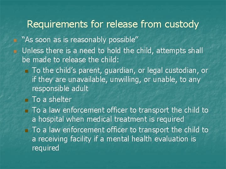 Requirements for release from custody n n “As soon as is reasonably possible” Unless