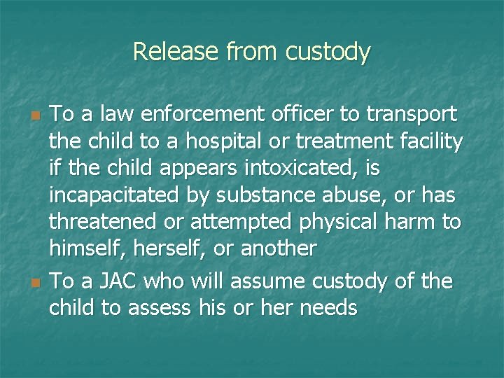 Release from custody n n To a law enforcement officer to transport the child