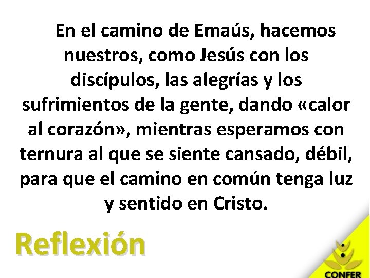 En el camino de Emaús, hacemos nuestros, como Jesús con los discípulos, las alegrías