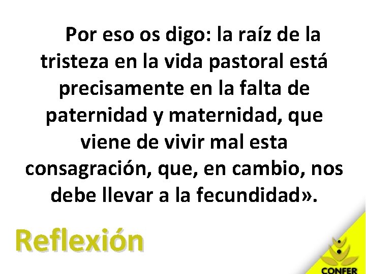 Por eso os digo: la raíz de la tristeza en la vida pastoral está