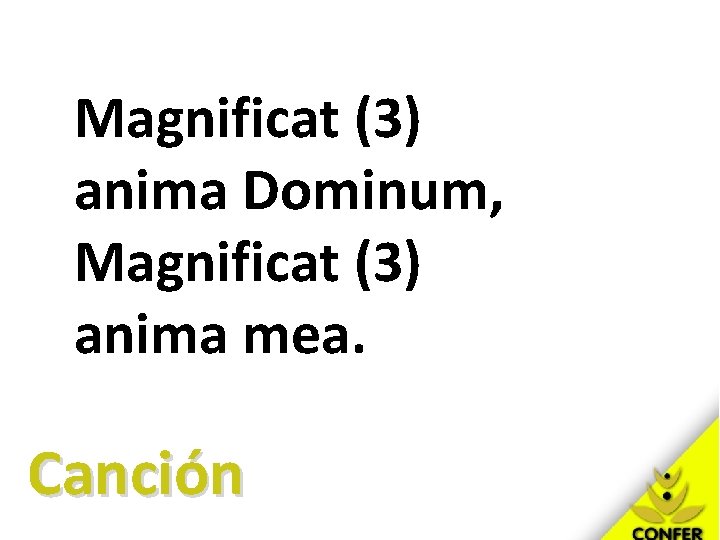 Magnificat (3) anima Dominum, Magnificat (3) anima mea. Canción 