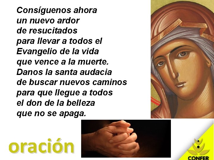 Consíguenos ahora un nuevo ardor de resucitados para llevar a todos el Evangelio de