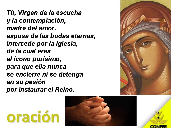 Tú, Virgen de la escucha y la contemplación, madre del amor, esposa de las