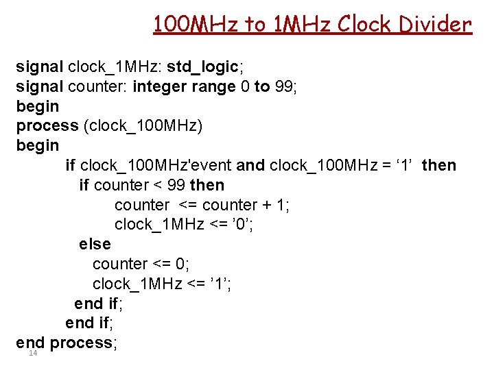 100 MHz to 1 MHz Clock Divider signal clock_1 MHz: std_logic; signal counter: integer