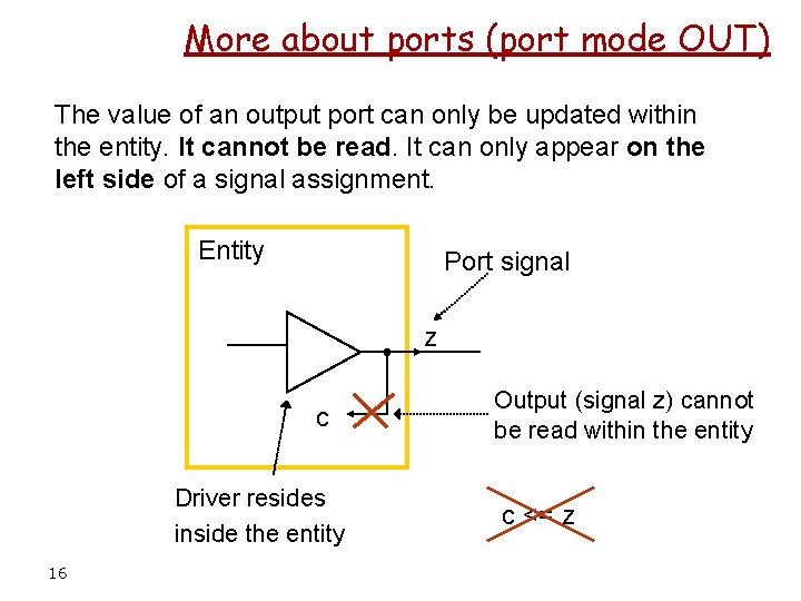 More about ports (port mode OUT) The value of an output port can only
