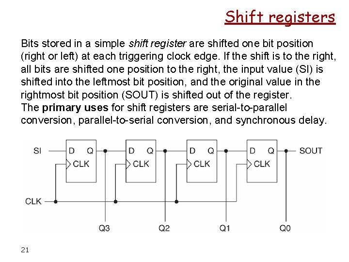 Shift registers Bits stored in a simple shift register are shifted one bit position