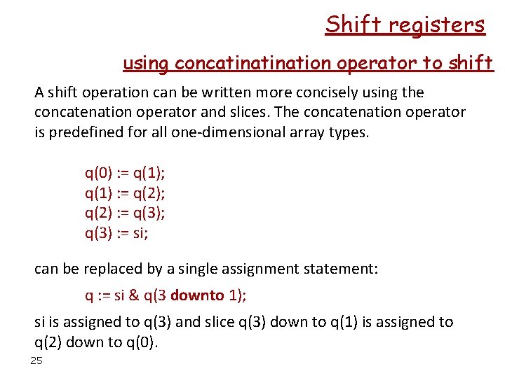 Shift registers using concatination operator to shift A shift operation can be written more