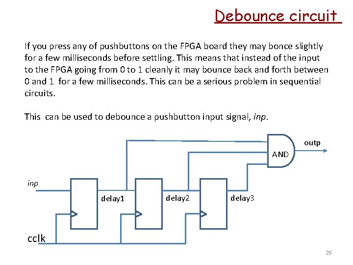 Debounce circuit If you press any of pushbuttons on the FPGA board they may