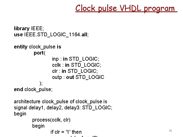Clock pulse VHDL program library IEEE; use IEEE. STD_LOGIC_1164. all; entity clock_pulse is port(