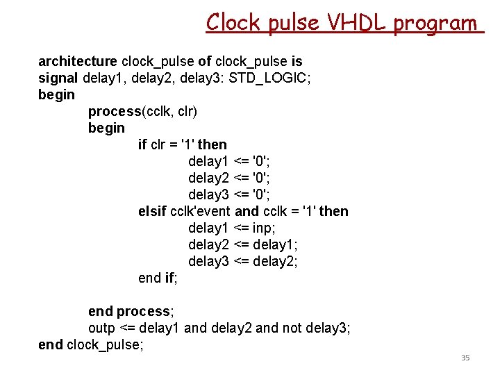 Clock pulse VHDL program architecture clock_pulse of clock_pulse is signal delay 1, delay 2,