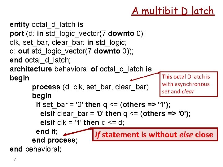 A multibit D latch entity octal_d_latch is port (d: in std_logic_vector(7 downto 0); clk,