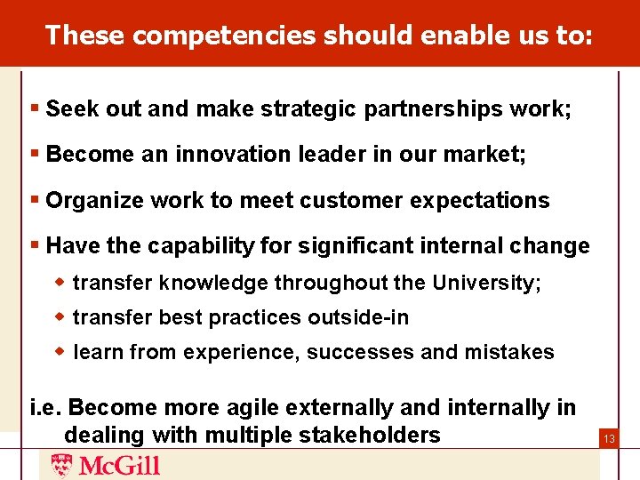 These competencies should enable us to: § Seek out and make strategic partnerships work; These competencies should enable us to: § Seek out and make strategic partnerships work;