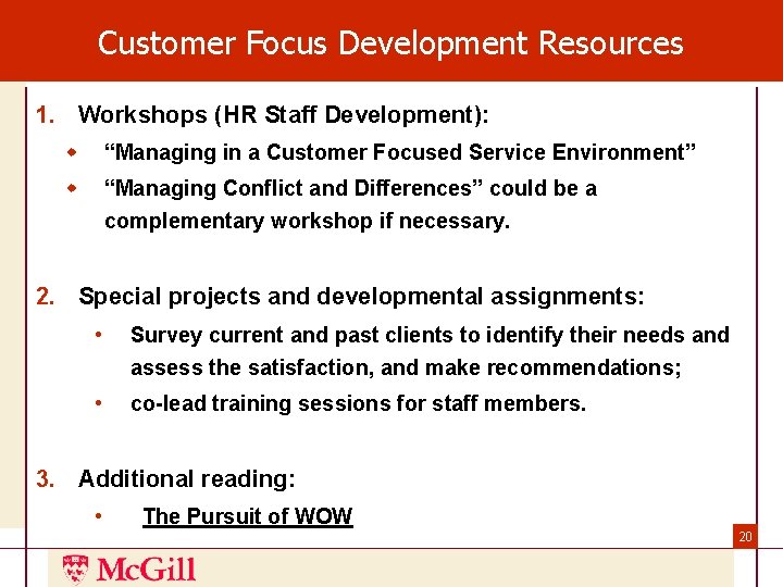 Customer Focus Development Resources 1. Workshops (HR Staff Development): w “Managing in a Customer Customer Focus Development Resources 1. Workshops (HR Staff Development): w “Managing in a Customer