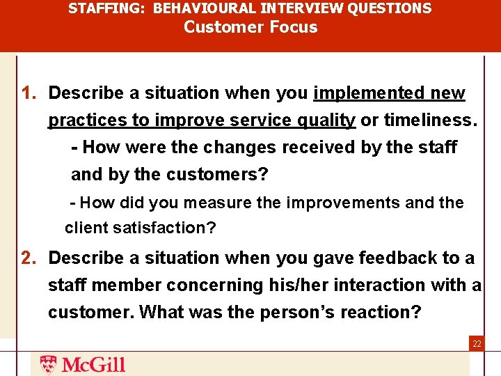 STAFFING: BEHAVIOURAL INTERVIEW QUESTIONS Customer Focus 1. Describe a situation when you implemented new STAFFING: BEHAVIOURAL INTERVIEW QUESTIONS Customer Focus 1. Describe a situation when you implemented new