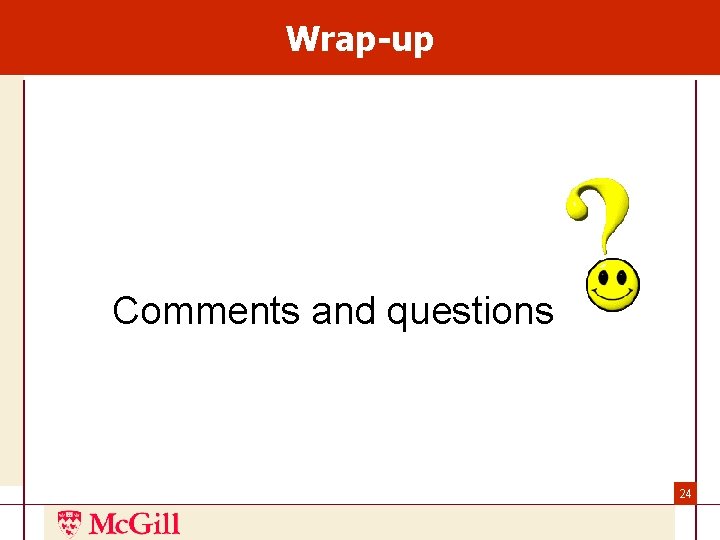Wrap-up Comments and questions 24 Wrap-up Comments and questions 24