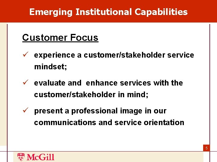 Emerging Institutional Capabilities Customer Focus ü experience a customer/stakeholder service mindset; ü evaluate and Emerging Institutional Capabilities Customer Focus ü experience a customer/stakeholder service mindset; ü evaluate and