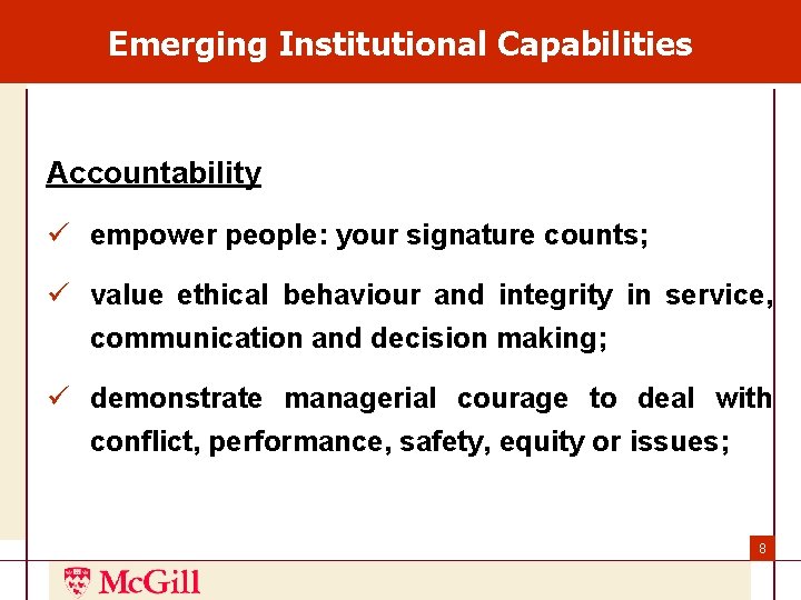 Emerging Institutional Capabilities Accountability ü empower people: your signature counts; ü value ethical behaviour Emerging Institutional Capabilities Accountability ü empower people: your signature counts; ü value ethical behaviour