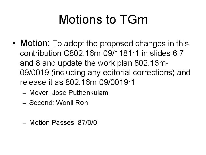 Motions to TGm • Motion: To adopt the proposed changes in this contribution C