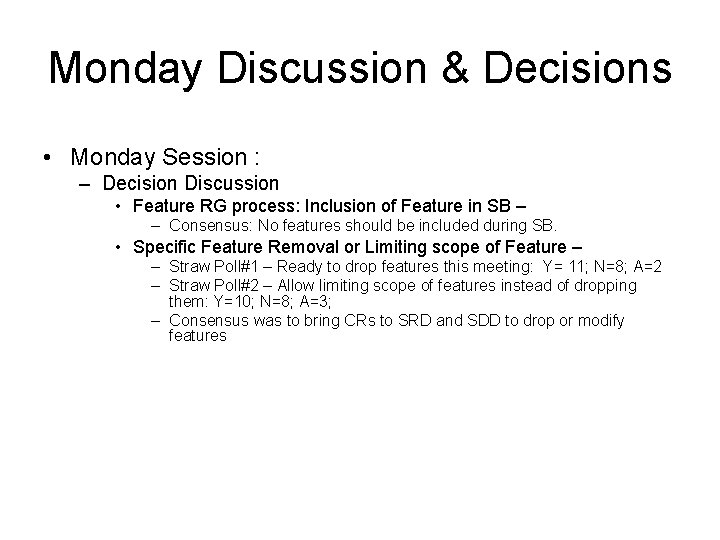 Monday Discussion & Decisions • Monday Session : – Decision Discussion • Feature RG