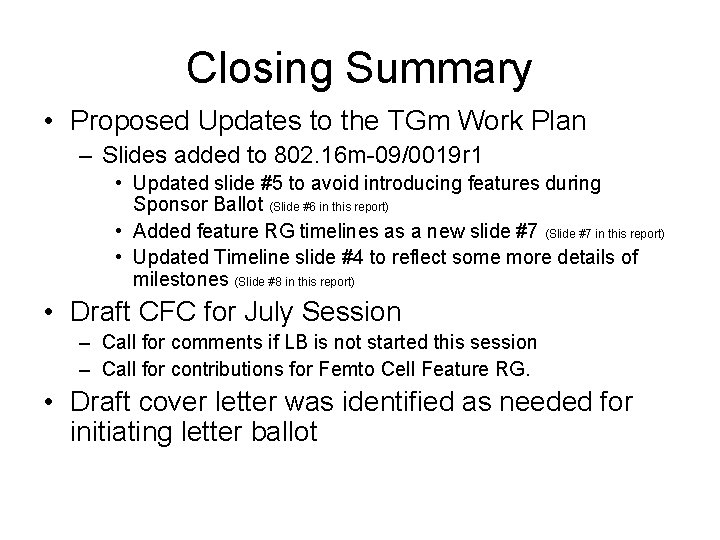 Closing Summary • Proposed Updates to the TGm Work Plan – Slides added to