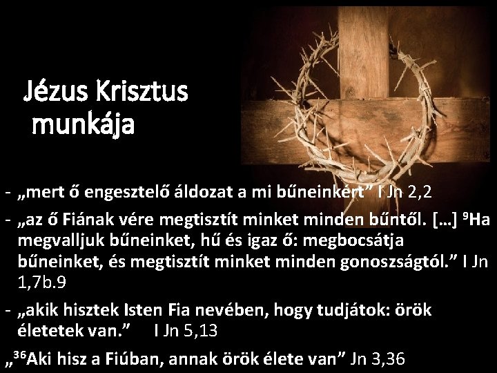 Jézus Krisztus munkája - „mert ő engesztelő áldozat a mi bűneinkért” I Jn 2,