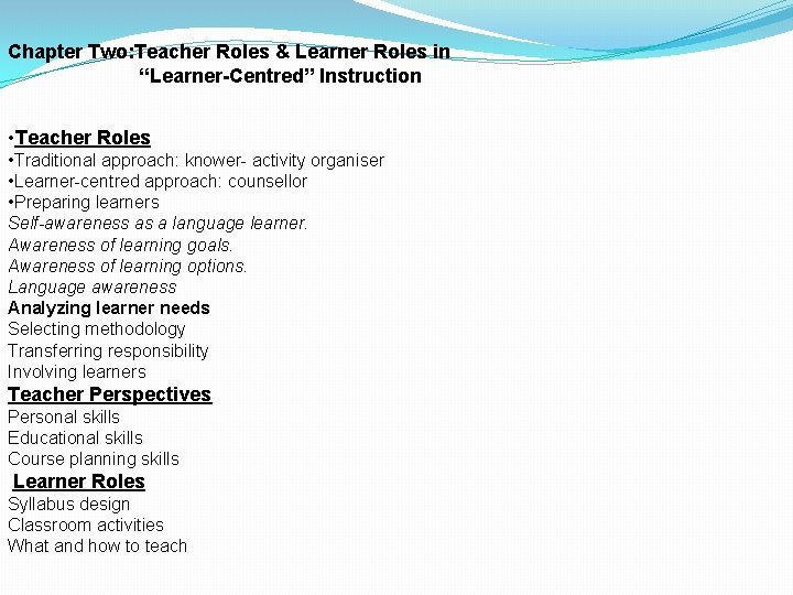 Chapter Two: Teacher Roles & Learner Roles in “Learner-Centred” Instruction • Teacher Roles • Chapter Two: Teacher Roles & Learner Roles in “Learner-Centred” Instruction • Teacher Roles •