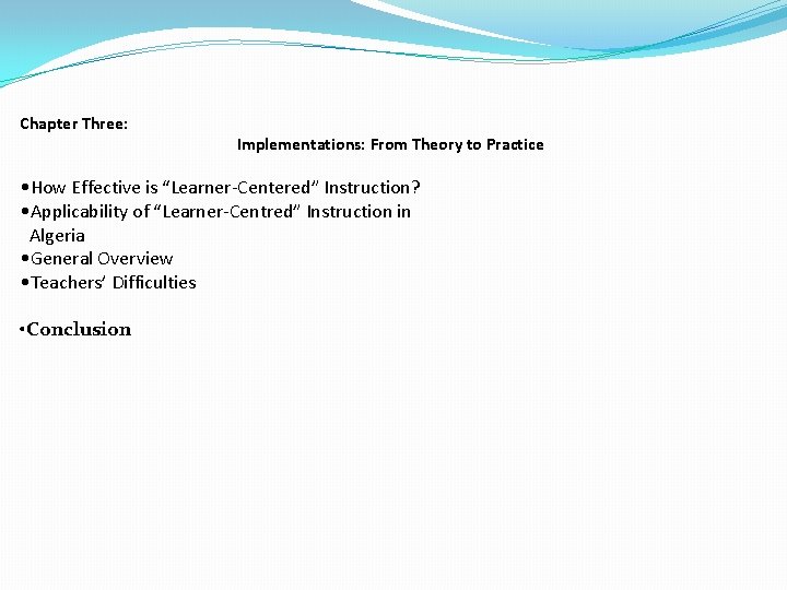 Chapter Three: Implementations: From Theory to Practice • How Effective is “Learner-Centered” Instruction? • Chapter Three: Implementations: From Theory to Practice • How Effective is “Learner-Centered” Instruction? •