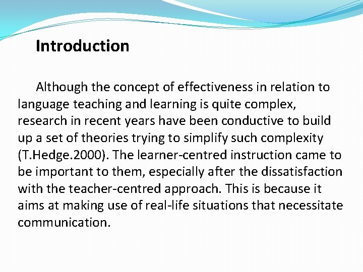 Introduction Although the concept of effectiveness in relation to language teaching and learning is Introduction Although the concept of effectiveness in relation to language teaching and learning is