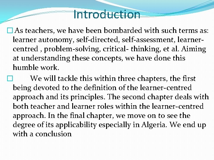 Introduction � As teachers, we have been bombarded with such terms as: learner autonomy, Introduction � As teachers, we have been bombarded with such terms as: learner autonomy,