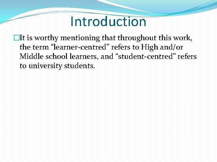Introduction �It is worthy mentioning that throughout this work, the term “learner-centred” refers to Introduction �It is worthy mentioning that throughout this work, the term “learner-centred” refers to