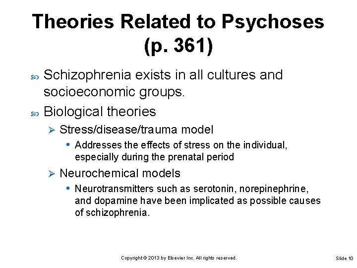 Theories Related to Psychoses (p. 361) Schizophrenia exists in all cultures and socioeconomic groups. Theories Related to Psychoses (p. 361) Schizophrenia exists in all cultures and socioeconomic groups.