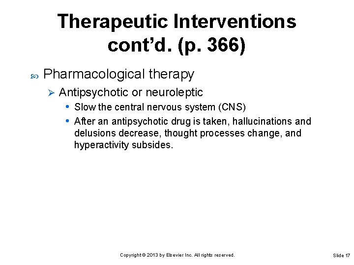 Therapeutic Interventions cont’d. (p. 366) Pharmacological therapy Ø Antipsychotic or neuroleptic • Slow the Therapeutic Interventions cont’d. (p. 366) Pharmacological therapy Ø Antipsychotic or neuroleptic • Slow the
