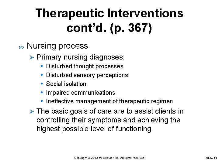 Therapeutic Interventions cont’d. (p. 367) Nursing process Primary nursing diagnoses: • Disturbed thought processes Therapeutic Interventions cont’d. (p. 367) Nursing process Primary nursing diagnoses: • Disturbed thought processes