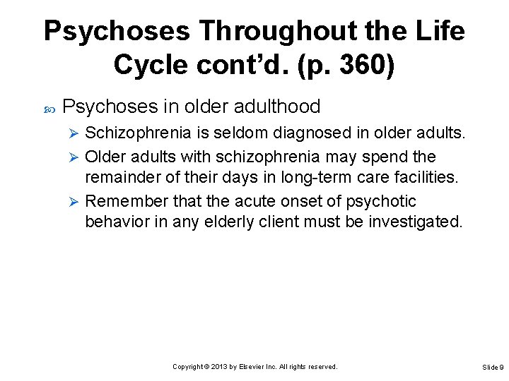 Psychoses Throughout the Life Cycle cont’d. (p. 360) Psychoses in older adulthood Schizophrenia is Psychoses Throughout the Life Cycle cont’d. (p. 360) Psychoses in older adulthood Schizophrenia is