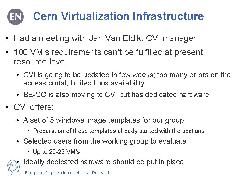 Cern Virtualization Infrastructure • Had a meeting with Jan Van Eldik: CVI manager •