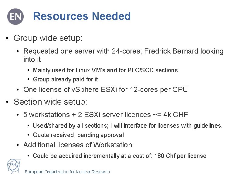 Resources Needed • Group wide setup: • Requested one server with 24 -cores; Fredrick