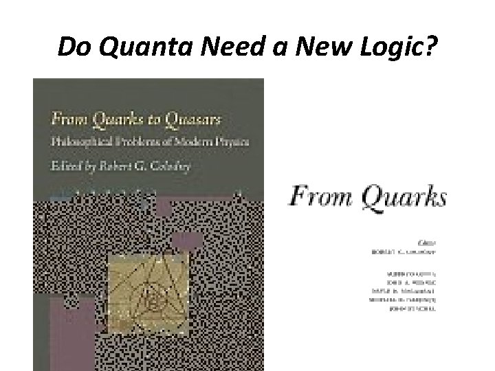 Do Quanta Need a New Logic? 