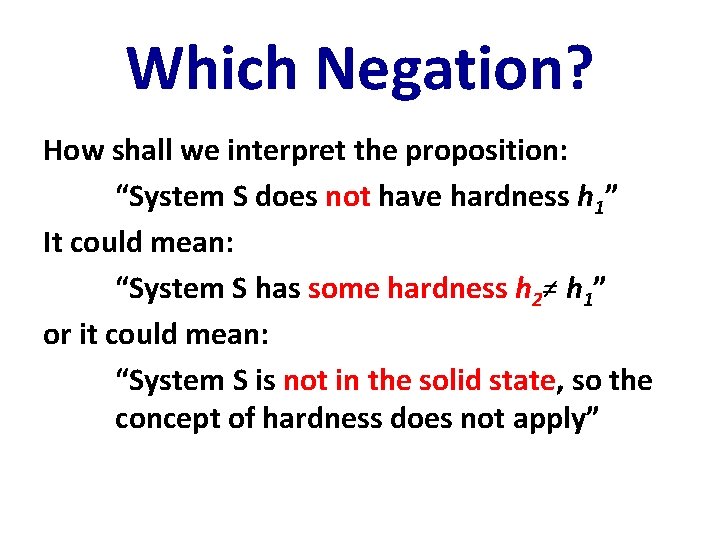 Which Negation? How shall we interpret the proposition: “System S does not have hardness