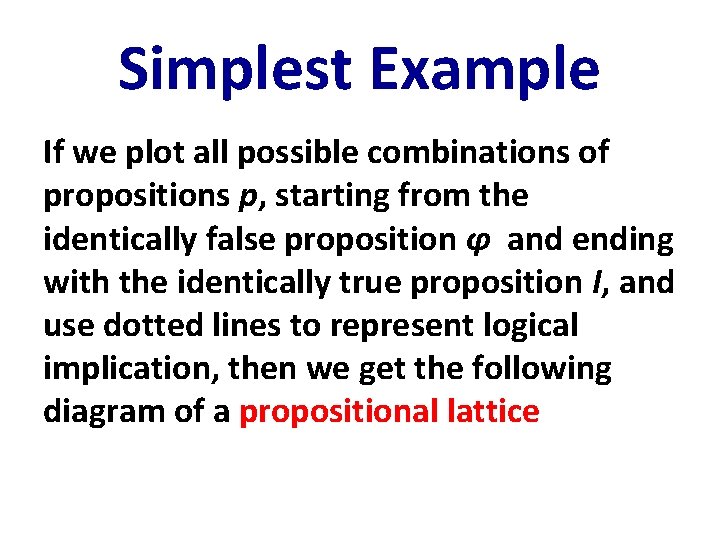 Simplest Example If we plot all possible combinations of propositions p, starting from the